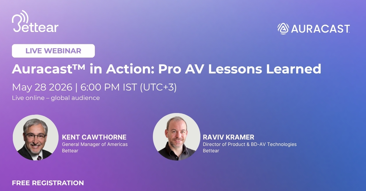 Bettear's Kent Cawthorne and Raviv Kramer will present a webinar for Pro AV technicians about Auracast